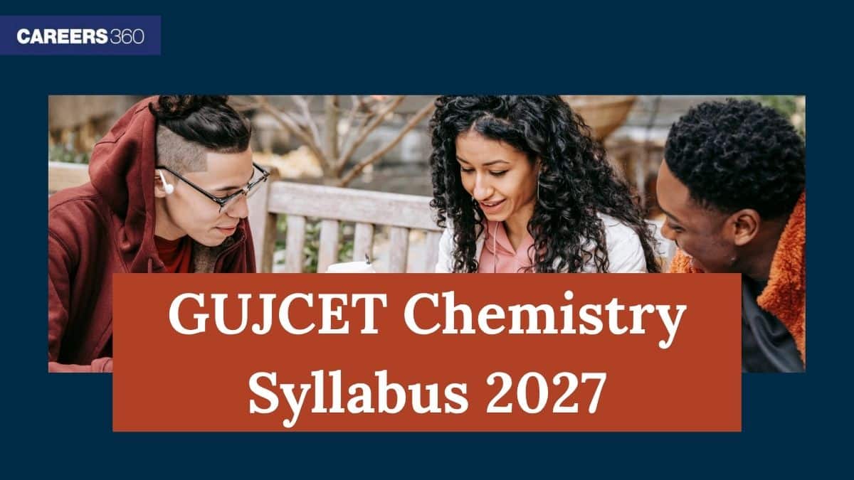 GUJCET Chemistry Syllabus 2026: Important Topics, Weightage and PDF Download